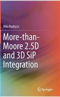 More-Than-Moore 2.5d and 3D Sip Integration