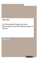 Der Präzedenzfall Åland und seine Bedeutung für den Minderheitenschutz in Europa