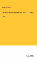 Chèref-nameh ou Fastes de la nation Kourde: Tome 2
