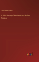 Brief History of Mediæval and Modern Peoples