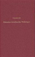 Dalmatien Zwischen Den Weltkriegen: Agrarische Und Urbane Lebenswelt Und Das Scheitern Der Jugoslawischen Integration