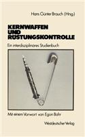 Kernwaffen Und Rüstungskontrolle: Ein Interdisziplinäres Studienbuch