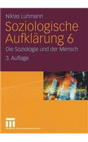 Soziologische Aufklarung 6: Die Soziologie Und Der Mensch