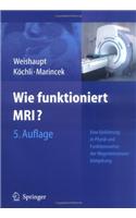 Wie Funktioniert Mrt?: Eine Einfa1/4hrung in Physik Und Funktionsweise Der Magnetresonanzbildgebung