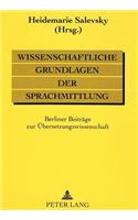 Wissenschaftliche Grundlagen der Sprachmittlung: Berliner Beitraege Zur Uebersetzungswissenschaft