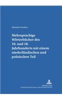 Mehrsprachige Woerterbuecher Des 16. Bis 18. Jahrhunderts Mit Einem Niederlaendischen Und Polnischen Teil