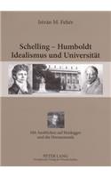 Schelling - Humboldt - Idealismus Und Universitaet: Mit Ausblicken Auf Heidegger Und Die Hermeneutik(German)