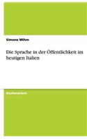 Die Sprache in der Öffentlichkeit im heutigen Italien: (German)
