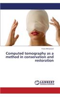 Computed Tomography as a Method in Conservation and Restoration