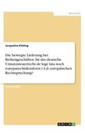 bewegte Lieferung bei Reihengeschäften. Ist das deutsche Umsatzsteuerrecht de lege lata noch europarechtskonform i.S.d. europäischen Rechtsprechung?