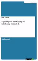 Regierungszeit und Ausgang des Salierkönigs Heinrich III.