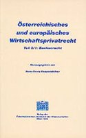 Osterreichisches Und Europaisches Wirtschaftsprivatrecht / Bankenrecht