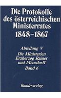 Protokolle Des Osterreichischen Ministerrates 1848-1867 Abteilung V: Die Ministerien Erzherzog Rainer Und Mensdorff Band 6