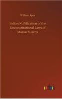 Indian Nullification of the Unconstitutional Laws of Massachusetts