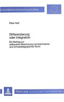 Differenzierung oder Integration: Ein Beitrag Zur Adaequaten Beschulung Lernbehinderter Aus Schulpaedagogischer Sicht