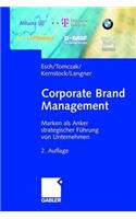 Corporate Brand Management: Marken ALS Anker Strategischer Fuhrung Von Unternehmen