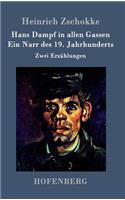 Hans Dampf in allen Gassen / Ein Narr des Neunzehnten Jahrhunderts