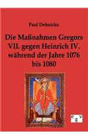 Die Maßnahmen Gregors VII. gegen Heinrich IV. während der Jahre 1076 bis 1080