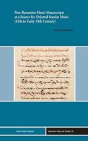 Post-Byzantine Music Manuscripts as a Source for Oriental Secular Music (15th to Early 19th Century)