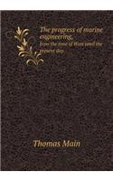 The progress of marine engineering, from the time of Watt until the present day.: (English)