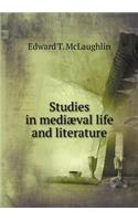 Studies in Mediæval Life and Literature