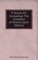P. Terenti Afri Comoediae: The Comedies of Terence (Latin Edition)