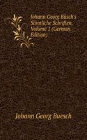 Johann Georg Busch's Samtliche Schriften, Volume 1 (German Edition)