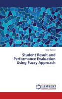Student Result and Performance Evaluation Using Fuzzy Approach