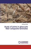 Study of joints in glass-jute fiber composite laminates