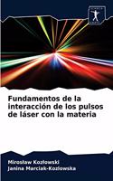 Fundamentos de la interacción de los pulsos de láser con la materia