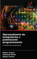 Wprowadzenie do komputerów z podstawami programowania