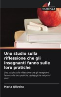 Uno studio sulla riflessione che gli insegnanti fanno sulle loro pratiche
