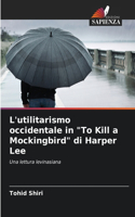 L'utilitarismo occidentale in "To Kill a Mockingbird" di Harper Lee