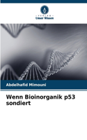 Wenn Bioinorganik p53 sondiert