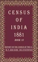 Census of India 1881: Report On The Census Of The N.-W. P. And Oudh Volume Book 26 1st [Hardcover]