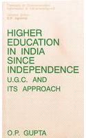 Higher Education in India since Independence : UGC and its Approach