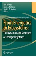 From Energetics to Ecosystems: The Dynamics and Structure of Ecological Systems