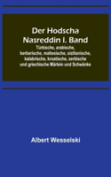 Der Hodscha Nasreddin I. Band; Türkische, arabische, berberische, maltesische, sizilianische, kalabrische, kroatische, serbische und griechische Märlein und Schwänke