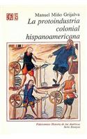 La Protoindustria Colonial Hispanoamericana