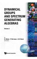 Dynamical Groups and Spectrum Generating Algebras (in 2 Volumes)