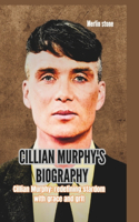 Cillian Murphy's Biography: Cillian Murphy: redefining stardom with grace and grit