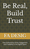 Be Real, Build Trust: How Authenticity Drives Engagement and Credibility in the Digital Space