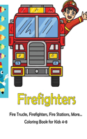 Firefighter: Fire Trucks, Firefighters, Fire Stations, Fire Equipment and More...: Coloring Book for Kids 4-8