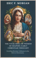 The Vital Role of Women in Shaping Early Christian Thought