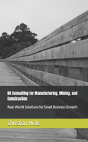 HR Consulting for Manufacturing, Mining, and Construction