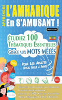Apprendre l'Amharique En s'Amusant - Pour Les Adultes: Niveau Facile À Avancé - Étudiez 100 Thématiques Essentielles Grâce Aux Mots Mêlés - Vol.1