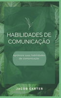Habilidades de comunicação: Aprimore suas habilidades de comunicação