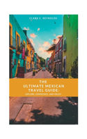 Ultimate Mexican Travel Guide
