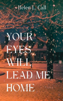 Your Eyes Will Lead Me Home