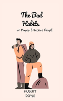 The Bad Habits of Hugely Effective PeoplE